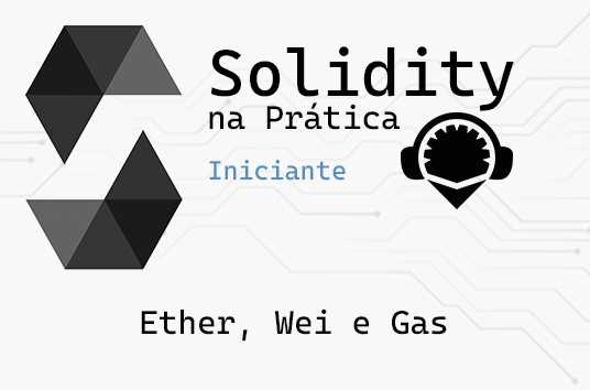 Ether, Wei e Taxa de Gas